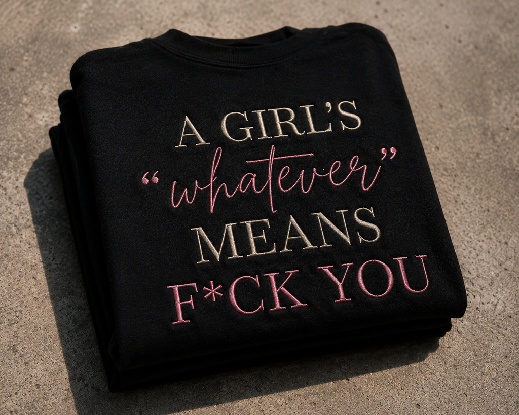 A Girl's "Whatever" Means F*ck You