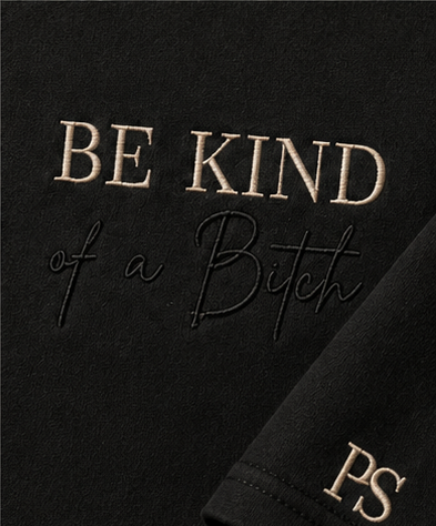 Be Kind (of a bitch)