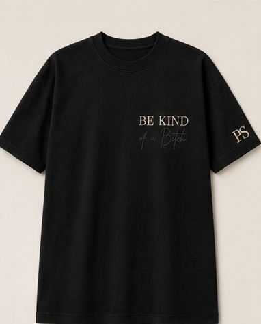 Be Kind (of a bitch)