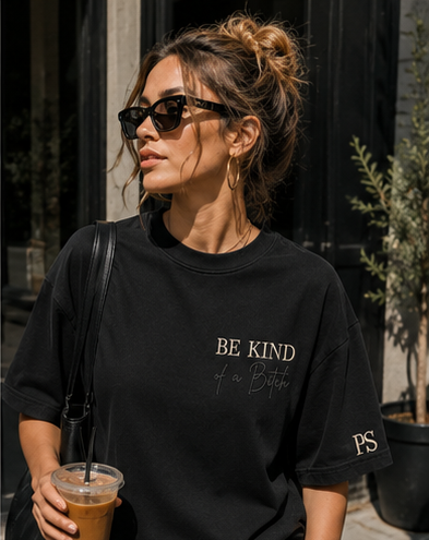 Be Kind (of a bitch)