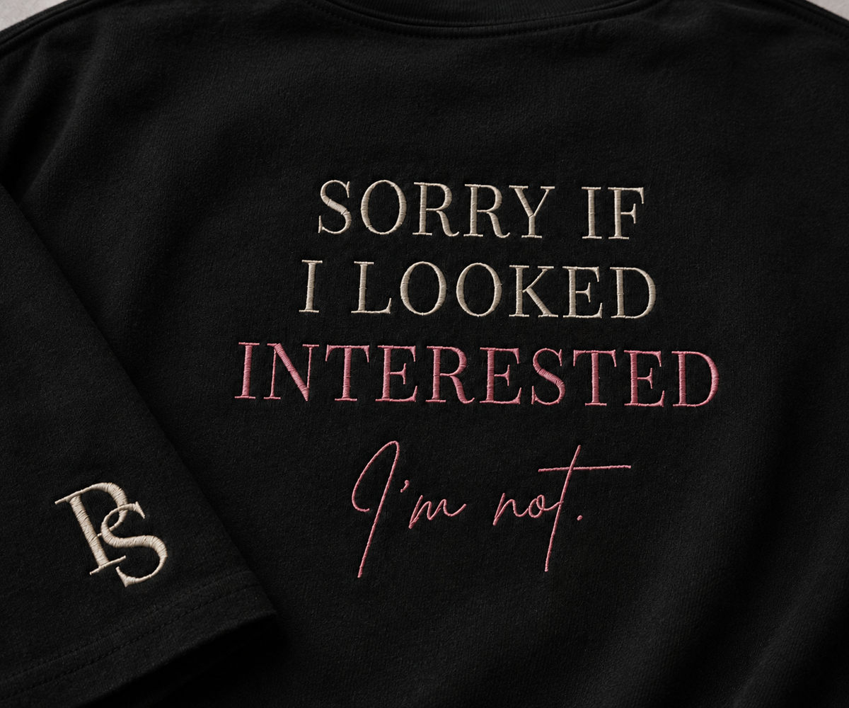 Sorry If I Looked Interested. I'm Not!
