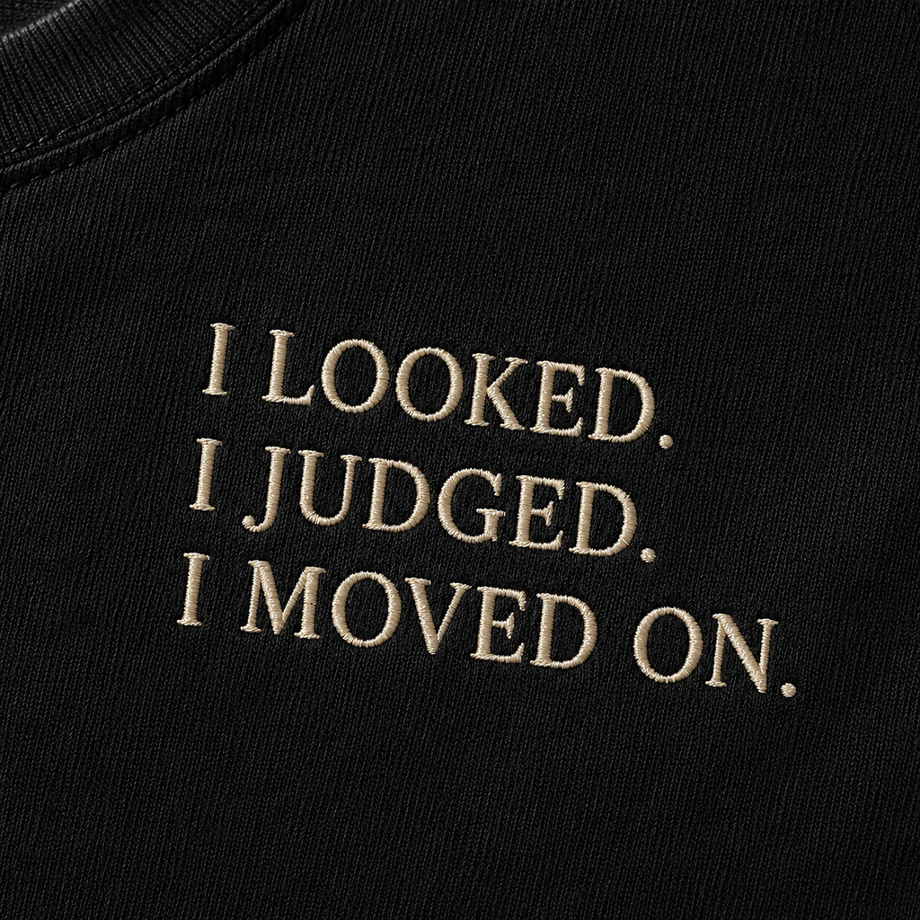 I Looked. I Judged. I Moved On.